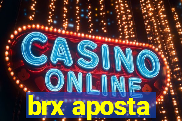 brx aposta